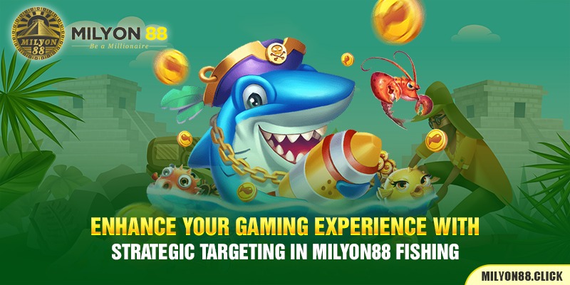 enhance-your-gaming-experience-with-strategic-targeting-in-milyon88-fishing
