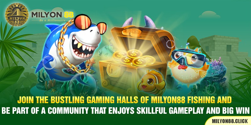 join-the-bustling-gaming-halls-of-milyon88-fishing-and-be-part-of-a-community-that-enjoys-skillful-gameplay-and-big-win