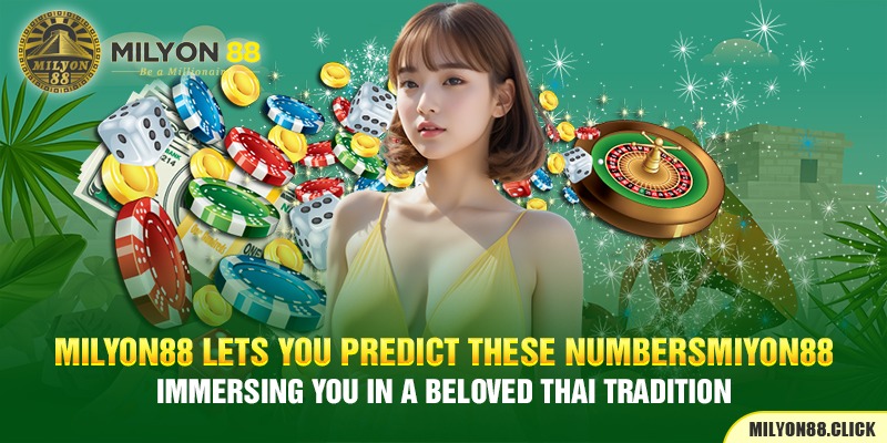 milyon88-lets-you-predict-these-numbers,-immersing-you-in-a-beloved-thai-tradition