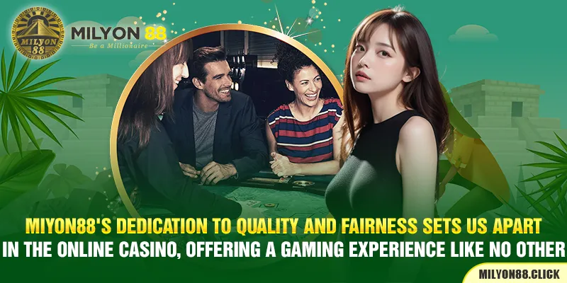 miyon88's-dedication-to-quality-and-fairness-sets-us-apart-in-the-online-casino,-offering-a-gaming-experience-like-no-other