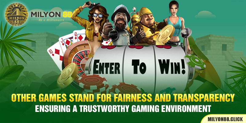 other-games-stand-for-fairness-and-transparency,-ensuring-a-trustworthy-gaming-environment