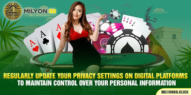 regularly-update-your-privacy-settings-on-digital-platforms-to-maintain-control-over-your-personal-information