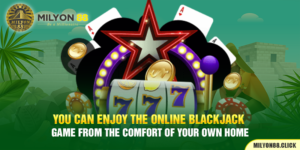 You can enjoy the online Blackjack  game from the comfort of your own home