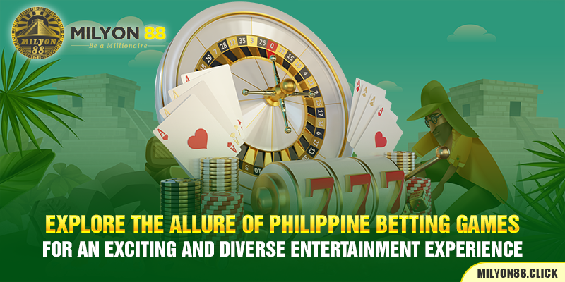 Explore the allure of Philippines betting games for an exciting and diverse entertainment experience