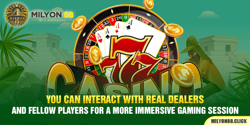 You can interact with real dealers and fellow players for a more immersive gaming session