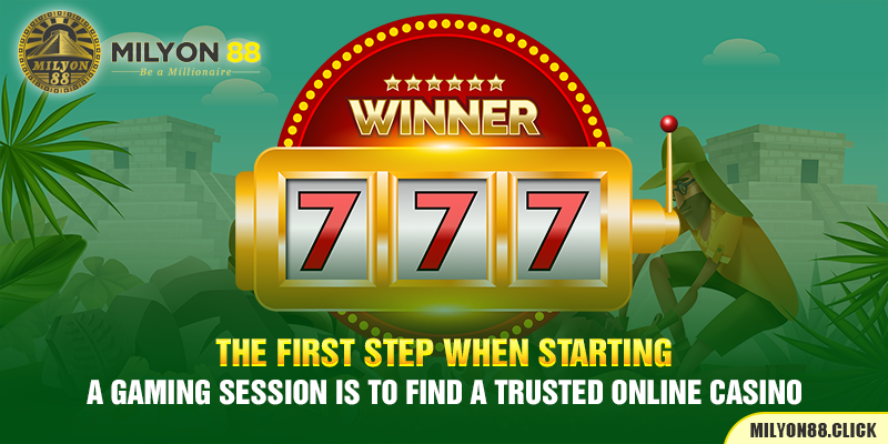 The first step when starting a gaming session is to find a trusted online casino