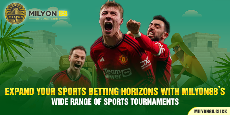 Expand your sports betting horizons with Milyon88's wide range of sports tournaments