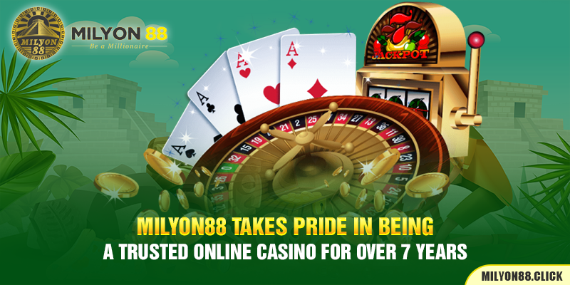 Milyon88 takes pride in being a trusted online casino for over 7 years