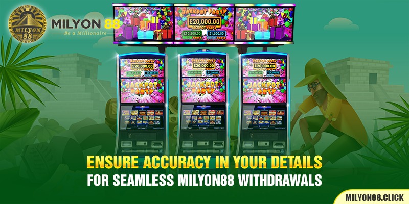 ensure-accuracy-in-your-details-for-seamless-milyon88-withdrawals