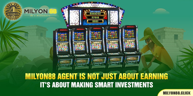 milyon88-agent-is-not-just-about-earning;-it's-about-making-smart-investments