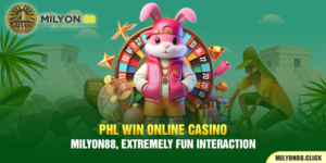 PHL Win Online Casino – Milyon88, Extremely Fun Interaction