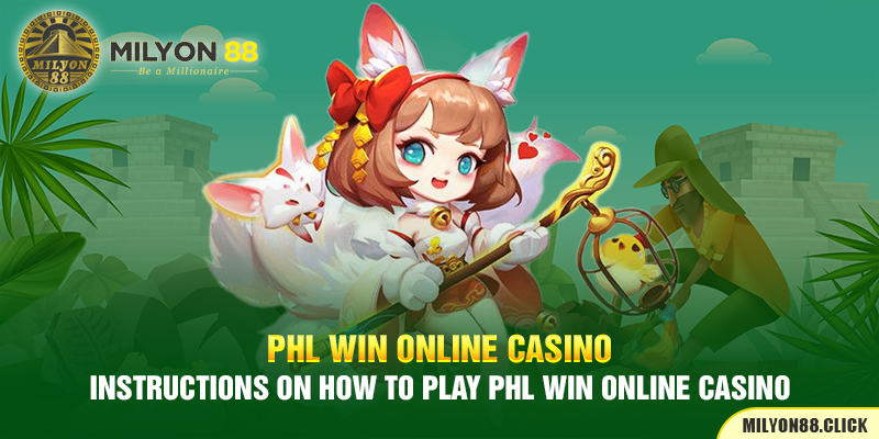 Instructions on how to play PHL win online casino