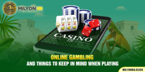 Online Gambling And Things To Keep In Mind When Playing